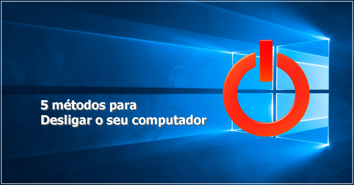 5 métodos para desligar o seu computador no Windows 10