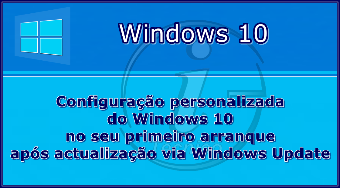 Windows 10: Saiba como personalizar a sua actualização